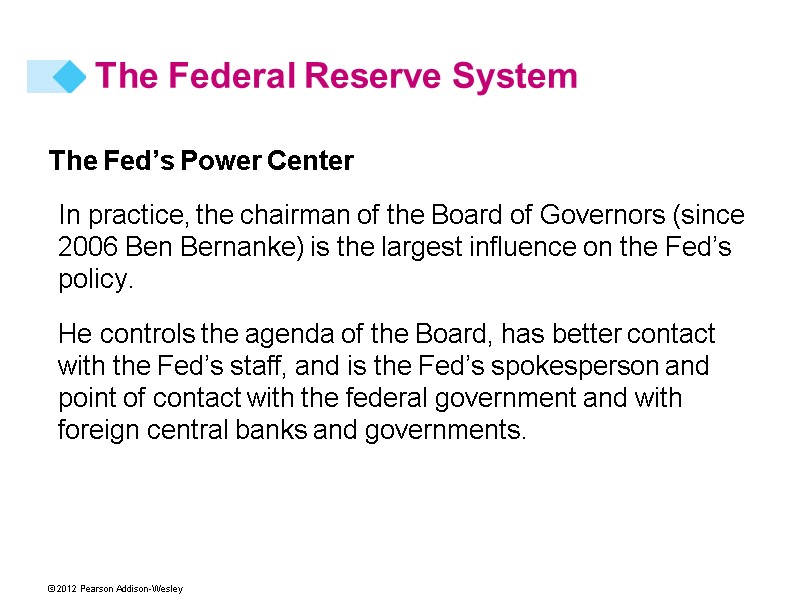 The Fed’s Power Center In practice, the chairman of the Board of Governors (since